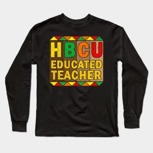 HBCU Educated Teacher Historical Black History Month Long Sleeve T-Shirt